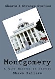 Montgomery A City Haunted by History 2013 9781490968025 Front Cover
