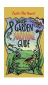 Pacific Northwest Garden Survival Guide 2004 9781555915025 Front Cover