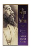 Heart of Sufism Essential Writings of Hazrat Inayat Khan 1999 9781570624025 Front Cover