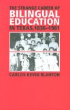 Strange Career of Bilingual Education in Texas, 1836-1981  9781585446025 Front Cover
