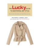Lucky Guide to Mastering Any Style How to Wear Iconic Looks and Make Them Your Own 2008 9781592404025 Front Cover