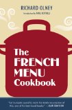 French Menu Cookbook The Food and Wine of France--Season by Delicious Season--In Beautifully Composed Menus for American Dining and Entertaining by an American Living in Paris...  9781607740025 Front Cover