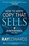 How to Write Copy That Sells The Step-By-Step System for More Sales, to More Customers, More Often  9781614485025 Front Cover