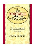 Portable Mother Advice, Encouragement, and Friendly Reminders from Mom 1996 9781888952025 Front Cover