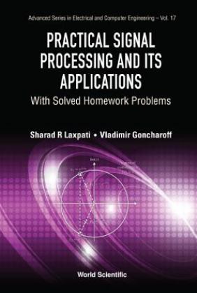 Practical Signal Processing and Its Applications With Solved Homework Problems  9789813224025 Front Cover
