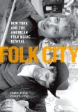 Folk City New York and the American Folk Music Revival  9780190231026 Front Cover