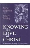Knowing the Love of Christ An Introduction to the Theology of St. Thomas Aquinas