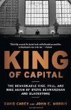 King of Capital The Remarkable Rise, Fall, and Rise Again of Steve Schwarzman and Blackstone cover art
