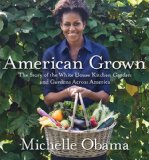 American Grown The Story of the White House Kitchen Garden and Gardens Across America 2012 9780307956026 Front Cover