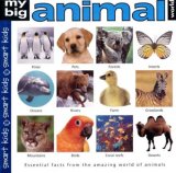 My Big Animal World Essential Facts from the Amazing World of Animals 2007 9780312497026 Front Cover