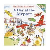 Richard Scarry's a Day at the Airport 2001 9780375812026 Front Cover