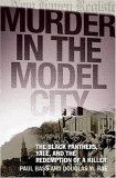 Murder in the Model City The Black Panthers, Yale, and the Redemption of a Killer  9780465069026 Front Cover