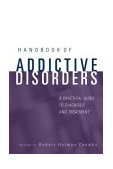 Handbook of Addictive Disorders A Practical Guide to Diagnosis and Treatment cover art