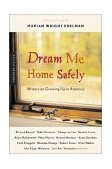 Dream Me Home Safely Writers on Growing up in America  9780618379026 Front Cover