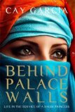 Behind Palace Walls Life in the Service of a Saudi Princess 2014 9780624066026 Front Cover