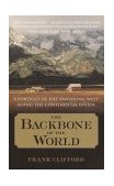 Backbone of the World A Portrait of the Vanishing West along the Continental Divide 2003 9780767907026 Front Cover