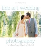Fine Art Wedding Photography How to Capture Images with Style for the Modern Bride 2011 9780817400026 Front Cover