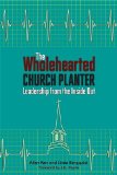 The Wholehearted Church Planter: Leadership from the Inside Out  9780827243026 Front Cover