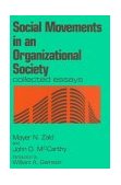 Social Movements in an Organizational Society Collected Essays  9780887388026 Front Cover