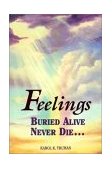 Feelings Buried Alive Never Die  9780911207026 Front Cover