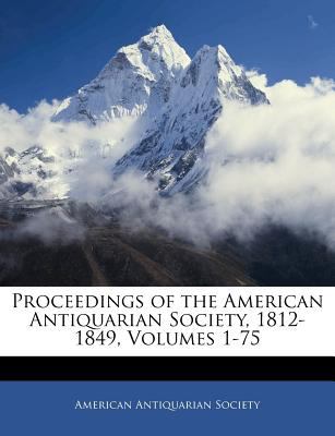 Proceedings of the American Antiquarian Society, 1812-1849 2010 9781145496026 Front Cover