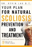 Your Plan for Natural Scoliosis Prevention and Treatment Health in Your Hands (Second Edition) 2011 9781456512026 Front Cover