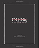 I'm Fine A Real Feelings Journal 2013 9781493522026 Front Cover