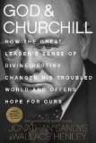 God and Churchill How the Great Leader's Sense of Divine Destiny Changed His Troubled World and Offers Hope for Ours  9781496406026 Front Cover