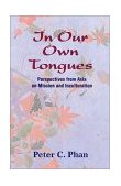 In Our Own Tongues Perspectives from Asia on Mission and Inculturation  9781570755026 Front Cover