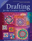 Drafting for the Creative Quilter Easy Techniques for Designing Your Quilts, Your Way 2010 9781571208026 Front Cover