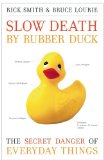 Slow Death by Rubber Duck The Secret Danger of Everyday Things cover art