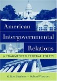 American Intergovernmental Relations A Fragmented Federal Polity