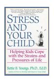 Stress and Your Child Helping Kids Cope with the Strains and Pressures of Life 1995 9780449909027 Front Cover