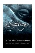 Sightings The Gray Whales' Mysterious Journey 2003 9780792241027 Front Cover