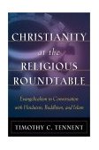 Christianity at the Religious Roundtable Evangelicalism in Conversation with Hinduism, Buddhism, and Islam cover art