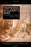 Trafficking in Slavery's Wake Law and the Experience of Women and Children in Africa  9780821420027 Front Cover