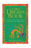 World Dream Book Use the Wisdom of World Cultures to Uncover Your Dream Power 2002 9780892819027 Front Cover