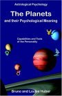 Planets and Their Psychological Meaning Capabilities and Tools of the Personality: Detailed Descriptions of the Ten Horoscope Planets 2006 9780954768027 Front Cover