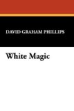 White Magic 2007 9781434483027 Front Cover