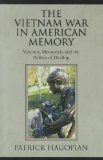 Vietnam War in American Memory Veterans, Memorials, and the Politics of Healing cover art