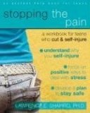 Stopping the Pain A Workbook for Teens Who Cut and Self-Injure 2008 9781572246027 Front Cover