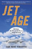 Jet Age The Comet, the 707, and the Race to Shrink the World 2010 9781583334027 Front Cover