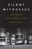 Silent Witnesses The Often Gruesome but Always Fascinating History of Forensic Science  9781613730027 Front Cover