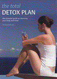 Total Detox Plan The Essential Guide to Cleansing Your Body and Mind 2011 9781847326027 Front Cover