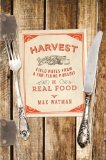 Harvest Field Notes from a Far-Flung Pursuit of Real Food 2014 9780393063028 Front Cover