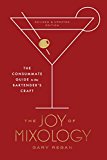 The Joy of Mixology: The Consummate Guide to the Bartender's Craft  9780451499028 Front Cover