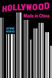 Hollywood Made in China  9780520294028 Front Cover