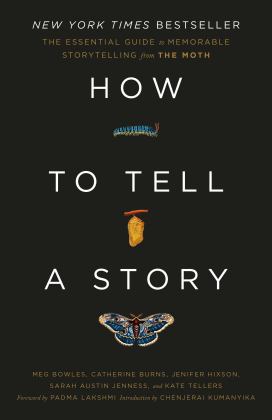 How to Tell a Story The Essential Guide to Memorable Storytelling from the Moth  9780593139028 Front Cover