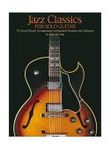 Jazz Classics for Solo Guitar Chord Melody Arrangements with Tab