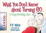 What You Don't Know about Turning 60 A Funny Birthday Quiz 2006 9780684040028 Front Cover